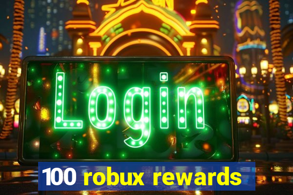 100 robux rewards